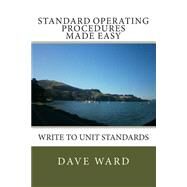 Standard Operating Procedures Made Easy by Ward, David George, 9781502921017