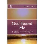 God Stoned Me by St. Felix, D. M., 9781503151017