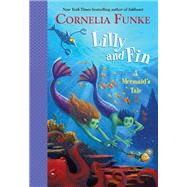 Lilly and Fin A Mermaid's Tale by Unknown, 9781524701017