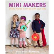 Mini Makers by Minter, Laura; Williams, Tia, 9781784941017