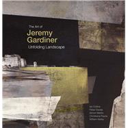 The Art of Jeremy Gardiner Unfolding Landscape by Baron, Wendy; Collins, Ian; Varley, William; Davies, Peter; Payne, Christiana; Martin, Simon, 9781848221017