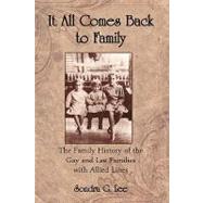 It All Comes Back to Family : The Family History of the Gay and Lee Families with Allied Lines by Lee, Sondra G., 9781935271017