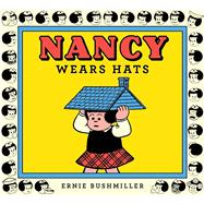 Nancy Wears Hats by Bushmiller, Ernie, 9798875001017