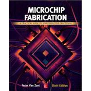 Microchip Fabrication: A Practical Guide to Semiconductor Processing, Sixth Edition by Van Zant, Peter, 9780071821018