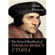 The Oxford Handbook of Thomas More's Utopia by Shrank, Cathy; Withington, Phil, 9780198881018