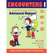 Encounters I : A Cognitive Approach to Advanced Chinese by Liu, Jennifer Li-Chia, 9780253221018