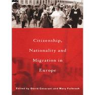Citizenship, Nationality, and Migration in Europe by Cesarani; David, 9780415131018