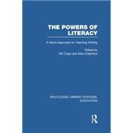 The Powers of Literacy (RLE Edu I): A Genre Approach to Teaching Writing by Cope; Bill, 9780415751018