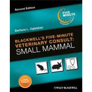 Blackwell's Five-Minute Veterinary Consult : Small Mammal by Oglesbee, Barbara L., 9780470961018
