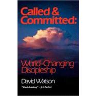 Called and Committed World-Changing Discipleship by Watson, David, 9780877881018