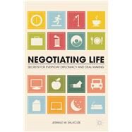 Negotiating Life Secrets for Everyday Diplomacy and Deal Making by Salacuse, Jeswald W., 9781137391018