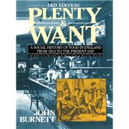 Plenty and Want: A Social History of Food in England from 1815 to the Present Day by Burnett; John, 9781138141018