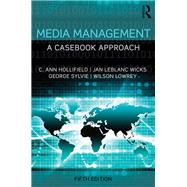 Media Management: A Casebook Approach by Hollifield; C. Ann, 9781138901018