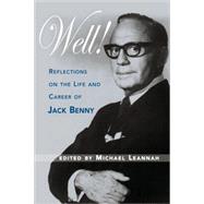 Well!: Reflections on the Life and Career of Jack Benny by Leannah, Michael, 9781593931018
