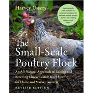 The Small-Scale Poultry Flock, Revised Edition by Harvey Ussery, 9781645021018