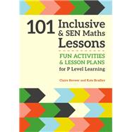 101 Inclusive & Sen Maths Lessons by Brewer, Claire; Bradley, Kate, 9781785921018