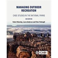 Managing Outdoor Recreation by Manning, Robert E.; Anderson, Laura E.; Pettengill, Peter R., 9781786391018