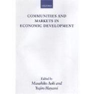 Communities and Markets in Economic Development by Aoki, Masahiko; Hayami, Yujiro, 9780199241019