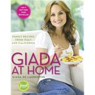 Giada at Home Family Recipes from Italy and California: A Cookbook by de Laurentiis, Giada, 9780307451019