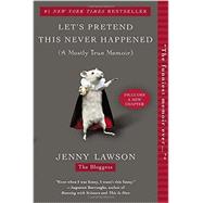 Let's Pretend This Never Happened : (A Mostly True Memoir) by Lawson, Jenny, 9780425261019