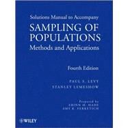 Sampling of Populations Methods and Applications, Solutions Manual by Levy, Paul S.; Lemeshow, Stanley; Hade, Erinn M.; Ferketich, Amy K., 9780470401019