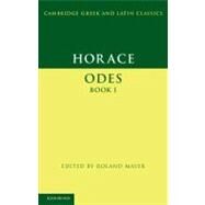 Horace: Odes Book I by Horace , Edited by Roland Mayer, 9780521671019