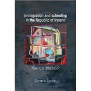 Immigration and Schooling in the Republic of Ireland Making a difference? by Devine, Dympna, 9780719081019