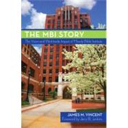 The MBI Story The Vision and Worldwide Impact of Moody Bible Institute by Vincent, James M.; Jenkins, Jerry B., 9780802451019