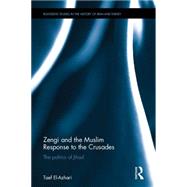 Zengi and the Muslim Response to the Crusades: The Politics of Jihad by El-Azhari; Taef, 9781138821019