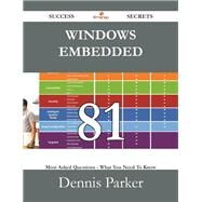 Windows Embedded: 81 Most Asked Questions on Windows Embedded - What You Need to Know by Parker, Dennis, 9781488531019