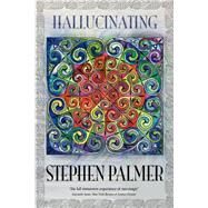 Hallucinating by Palmer, Stephen; Dog, Michael, 9781592241019