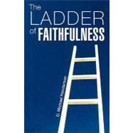 The Ladder of Faithfulness by Henderson, D. Michael, 9781615791019