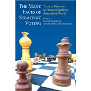 The Many Faces of Strategic Voting by Stephenson, Laura B.; Aldrich, John H.; Blais, Andre, 9780472131020