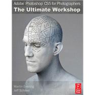 Adobe Photoshop CS5 for Photographers: The Ultimate Workshop by Evening,Martin, 9781138401020