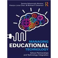 Managing Educational Technology: School Partnerships & Technology Integration by Abrams; Sandra Schamroth, 9781138951020