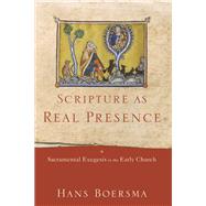 Scripture As Real Presence by Boersma, Hans, 9781540961020
