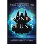 Honor Bound by Caine, Rachel; Aguirre, Ann, 9780062571021