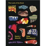 The Look of the Book Jackets, Covers, and Art at the Edges of Literature by Mendelsund, Peter; Alworth, David J., 9780399581021