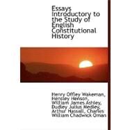Essays Introductory to the Study of English Constitutional History by Offley Wakeman, Hensley Henson William, 9780554461021