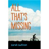 All That's Missing by SULLIVAN, SARAH, 9780763661021