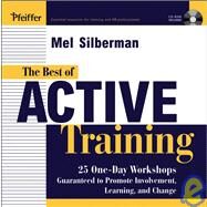 The Best of Active Training 25 One-Day Workshops Guaranteed to Promote Involvement, Learning, and Change by Silberman, Melvin L., 9780787971021