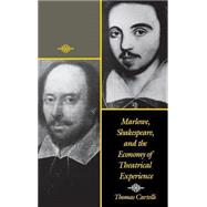 Marlowe, Shakespeare, and the Economy of Theatrical Experience by Cartelli, Thomas, 9780812231021