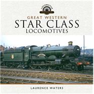 Great Western Star Class Locomotives by Waters, Laurence, 9781473871021