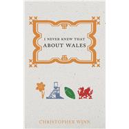 I Never Knew That About Wales by Winn, Christopher, 9781785031021