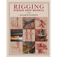 Rigging Period Ships Models by Lennarth Petersson, 9781848321021