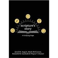Scripture's Story: A Unifying Hope by August, Jared; McGinniss, Mark; Gardoski, Kenneth, 9781953331021