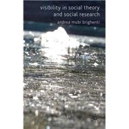 Visibility in Social Theory and Social Research by Mubi Brighenti, Andrea, 9780230241022