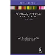 Political Meritocracy and Populism by Chou, Mark; Moffitt, Benjamin; Bryant, Octavia, 9780367271022