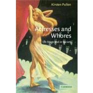 Actresses and Whores: On Stage and in Society by Kirsten Pullen, 9780521541022