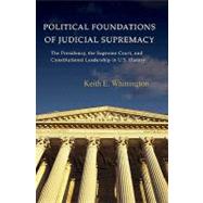 Political Foundations of Judicial Supremacy by Whittington, Keith E., 9780691141022
